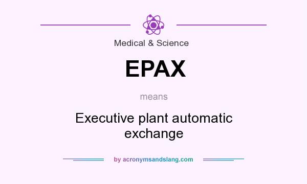 What does EPAX mean? It stands for Executive plant automatic exchange