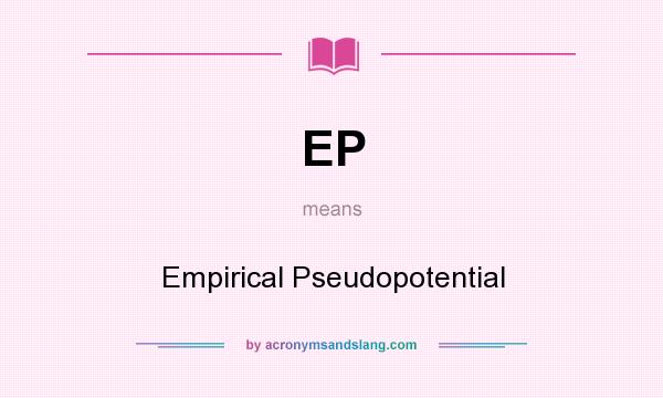 What does EP mean? It stands for Empirical Pseudopotential