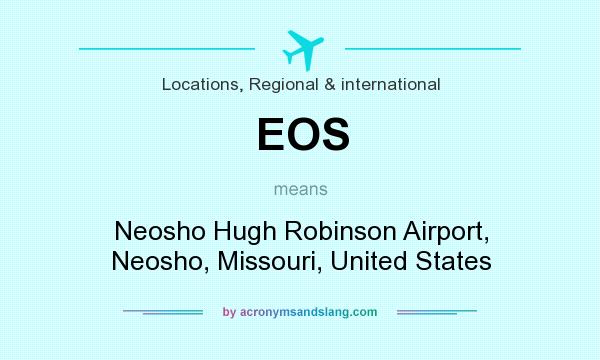 What does EOS mean? It stands for Neosho Hugh Robinson Airport, Neosho, Missouri, United States
