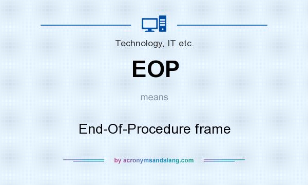 What does EOP mean? It stands for End-Of-Procedure frame
