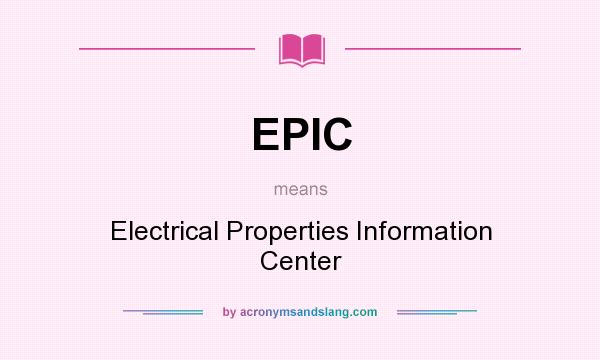 What does EPIC mean? It stands for Electrical Properties Information Center