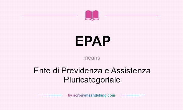 What does EPAP mean? It stands for Ente di Previdenza e Assistenza Pluricategoriale