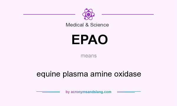 What does EPAO mean? It stands for equine plasma amine oxidase