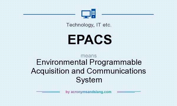 What does EPACS mean? It stands for Environmental Programmable Acquisition and Communications System