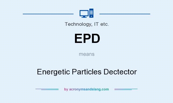 What does EPD mean? It stands for Energetic Particles Dectector