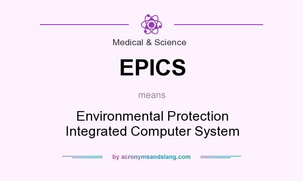 What does EPICS mean? It stands for Environmental Protection Integrated Computer System