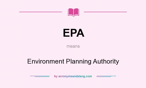 What does EPA mean? It stands for Environment Planning Authority