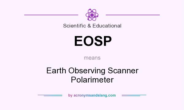 What does EOSP mean? It stands for Earth Observing Scanner Polarimeter