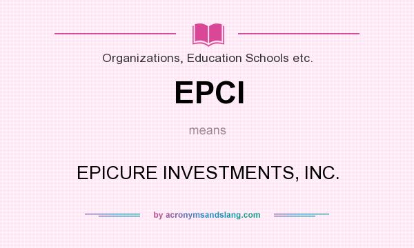 What does EPCI mean? It stands for EPICURE INVESTMENTS, INC.
