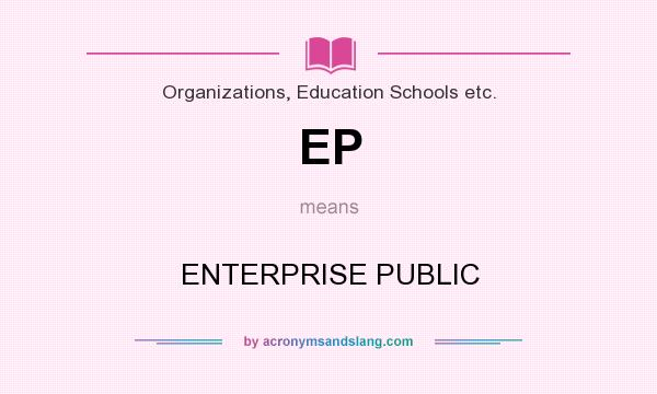 What does EP mean? It stands for ENTERPRISE PUBLIC