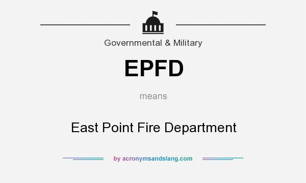What does EPFD mean? It stands for East Point Fire Department