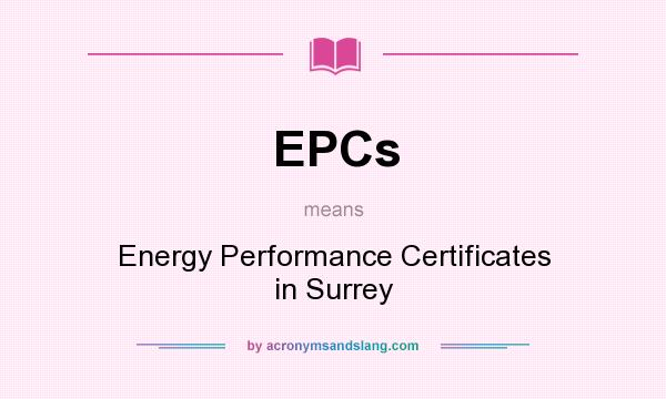 What does EPCs mean? It stands for Energy Performance Certificates in Surrey