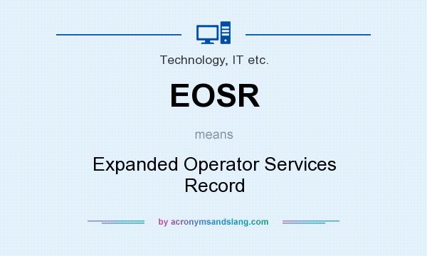 What does EOSR mean? It stands for Expanded Operator Services Record