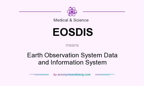 What does EOSDIS mean? It stands for Earth Observation System Data and Information System