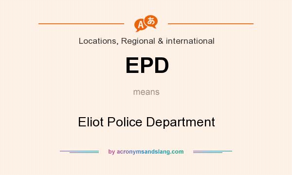 What does EPD mean? It stands for Eliot Police Department