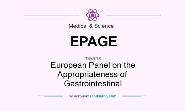 What does EPAGE mean? It stands for European Panel on the Appropriateness of Gastrointestinal