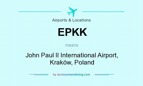 What does EPKK mean? It stands for John Paul II International Airport, Kraków, Poland
