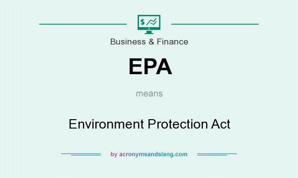 What does EPA mean? It stands for Environment Protection Act