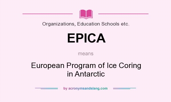 What does EPICA mean? It stands for European Program of Ice Coring in Antarctic