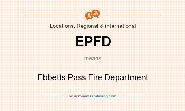 What does EPFD mean? It stands for Ebbetts Pass Fire Department