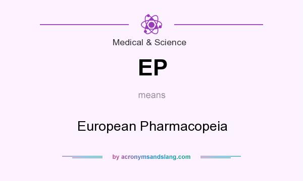 What does EP mean? It stands for European Pharmacopeia