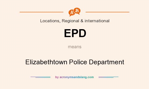 What does EPD mean? It stands for Elizabethtown Police Department