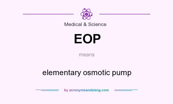What does EOP mean? It stands for elementary osmotic pump