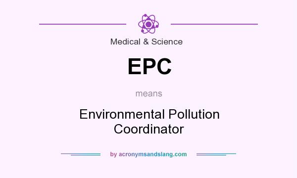 What does EPC mean? It stands for Environmental Pollution Coordinator