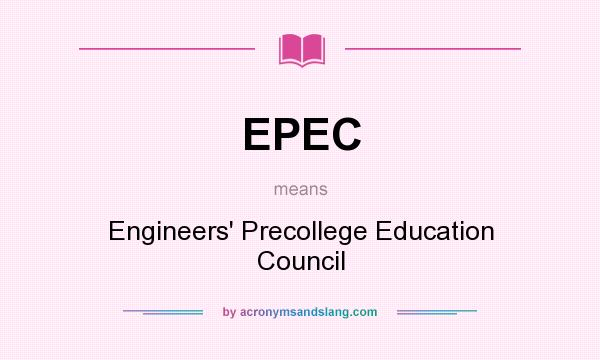What does EPEC mean? It stands for Engineers` Precollege Education Council