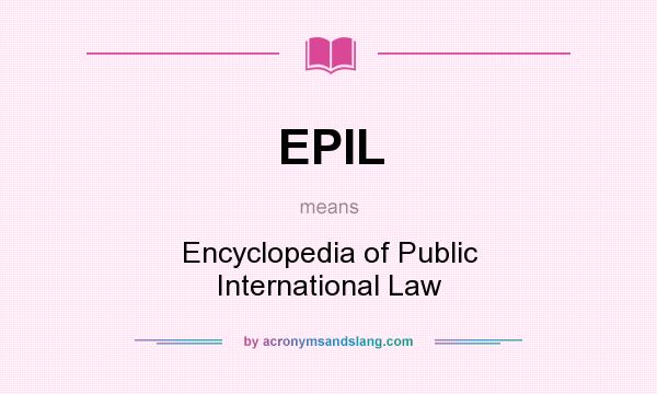 What does EPIL mean? It stands for Encyclopedia of Public International Law
