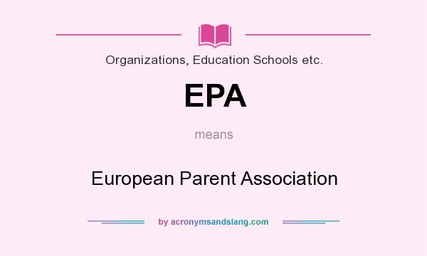 What does EPA mean? It stands for European Parent Association