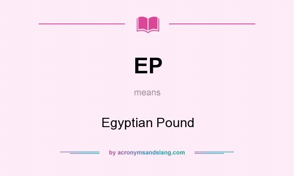 What does EP mean? It stands for Egyptian Pound