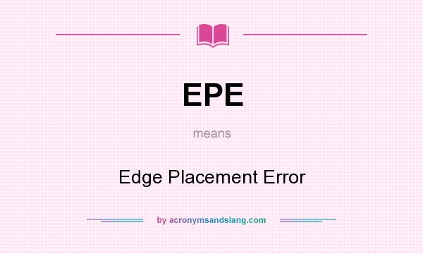 What does EPE mean? It stands for Edge Placement Error