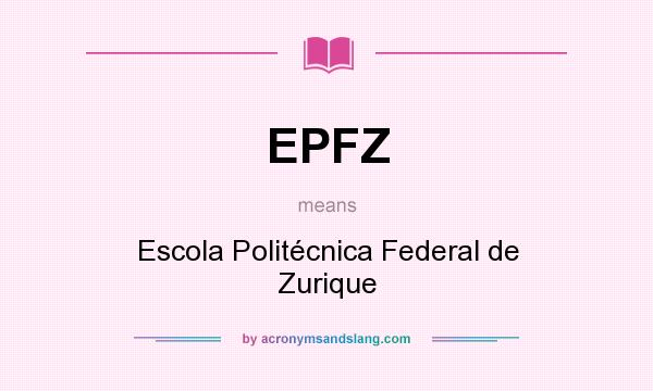 What does EPFZ mean? It stands for Escola Politécnica Federal de Zurique