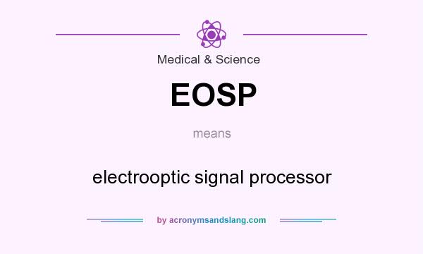 What does EOSP mean? It stands for electrooptic signal processor