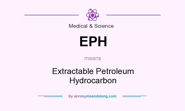 What does EPH mean? It stands for Extractable Petroleum Hydrocarbon
