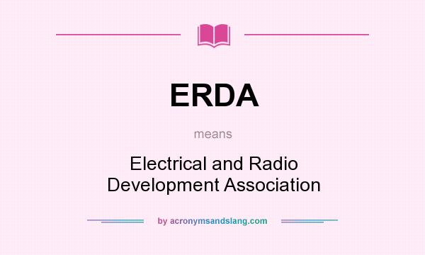 What does ERDA mean? It stands for Electrical and Radio Development Association