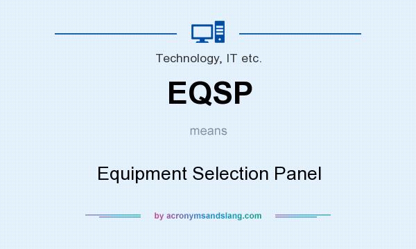 What does EQSP mean? It stands for Equipment Selection Panel