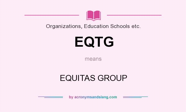 What does EQTG mean? It stands for EQUITAS GROUP