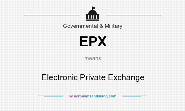 What does EPX mean? It stands for Electronic Private Exchange