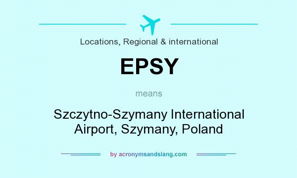 What does EPSY mean? It stands for Szczytno-Szymany International Airport, Szymany, Poland