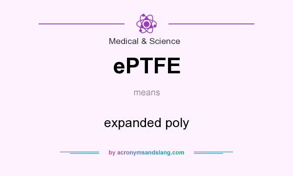 What does ePTFE mean? It stands for expanded poly