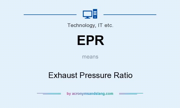 What does EPR mean? It stands for Exhaust Pressure Ratio
