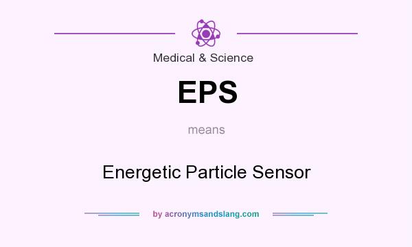 What does EPS mean? It stands for Energetic Particle Sensor