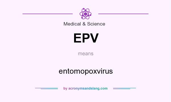 What does EPV mean? It stands for entomopoxvirus