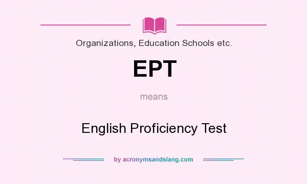What does EPT mean? It stands for English Proficiency Test
