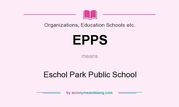 What does EPPS mean? It stands for Eschol Park Public School