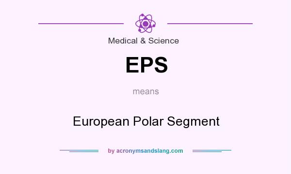 What does EPS mean? It stands for European Polar Segment