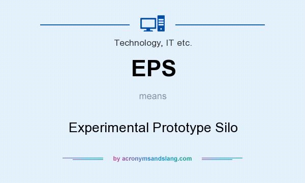 What does EPS mean? It stands for Experimental Prototype Silo
