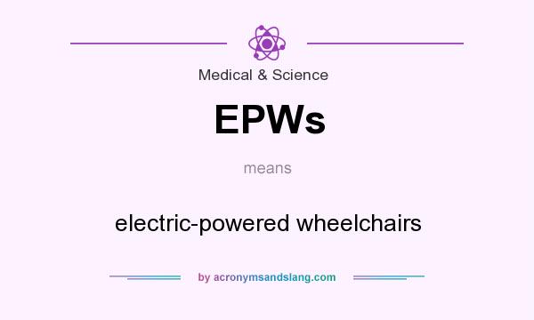 What does EPWs mean? It stands for electric-powered wheelchairs